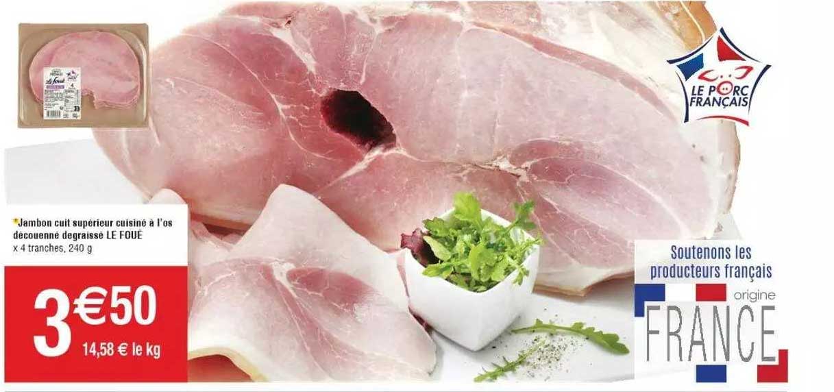Jambon Cuit Supérieur Cuisiné à L'os Découenné Dégraissé Le Foué