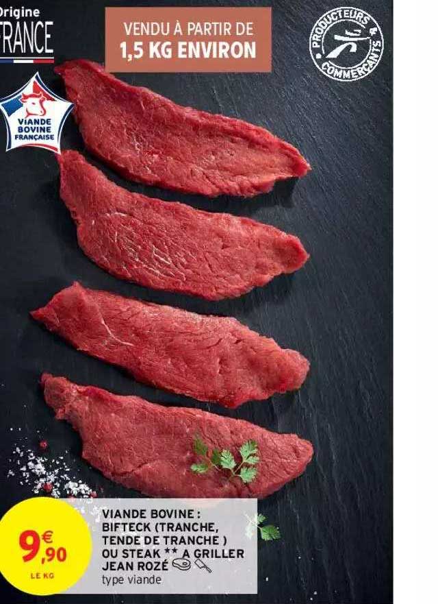 viande bovine : bifteck (tranches, tende de tranche) ou steak ** à griller jean rozé