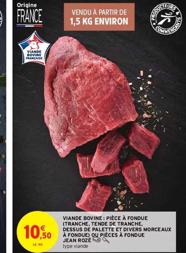 viande bovine : pièce à fondue (tranche, tende de tranche, dessus de palette et divers morceaux à fondue) ou pièces à fondue jean rozé