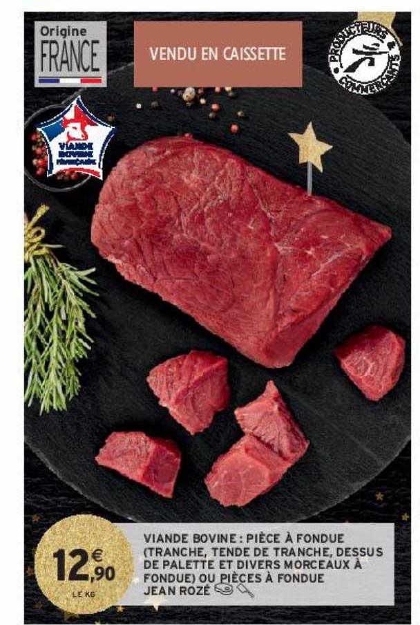 viande bovine : pièce à fondue (tranche, tende de tranche, dessus de palette et divers morceaux à fondue) ou pièces à fondue jean rozé