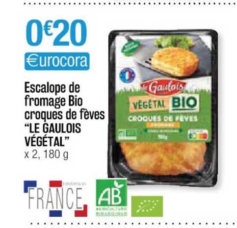 escalope de fromage bio croques de fèves "le gaulois végétal"