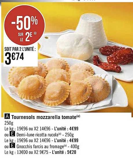 tournesols mozzarella tomate ou demi-lune ricotta rucola ou gnocchis farcis au fromage