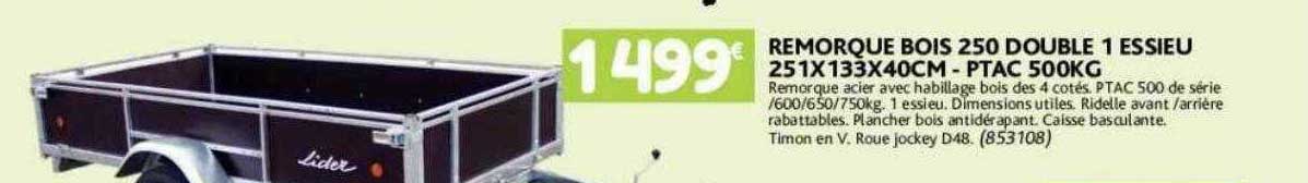 remorque bois 250 double 1 essieu 251 x 133 x 40 cm - ptac 500 kg