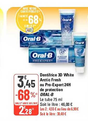 dentifrice 3d white arctic fresh ou pro-expert 24h de protection oral-b