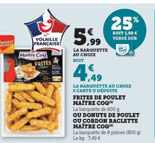frites de poulet maître coq ou donuts de poulet ou cordon raclette maître coq