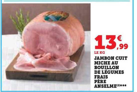 jambon cuit miche au bouillon de légumes frais père anselme***