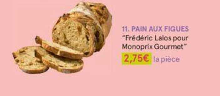 Pain Aux Figues "frédéric Lalos Pour Monoprix Gourmet"