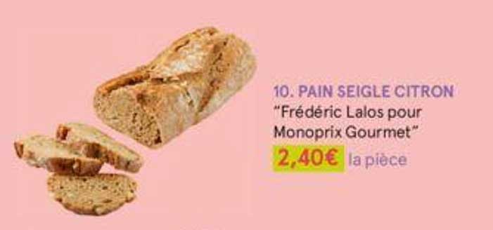 pain seigle citron "frédéric lalos pour monoprix gourmet"