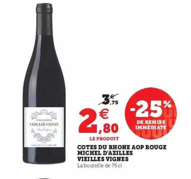 côtes du rhône aop rouge michel d'azilles vieilles vignes -25% de remise immédiate
