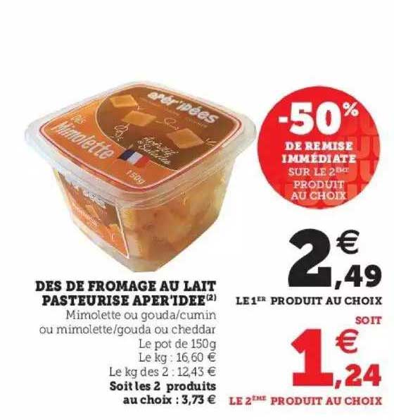 Des De Fromage Au Lait Pasteurisé Aper'idee -50% De Remise Immédiate Sur Le 2ème Produit Au Choix