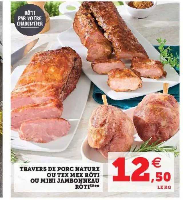 travers de porc nature ou tex mex rôti ou mini jambonneau rôti