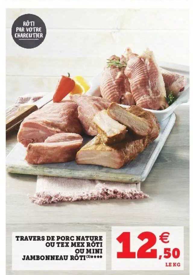 travers de porc nature ou tex mex rôti ou mini jambonneau rôti