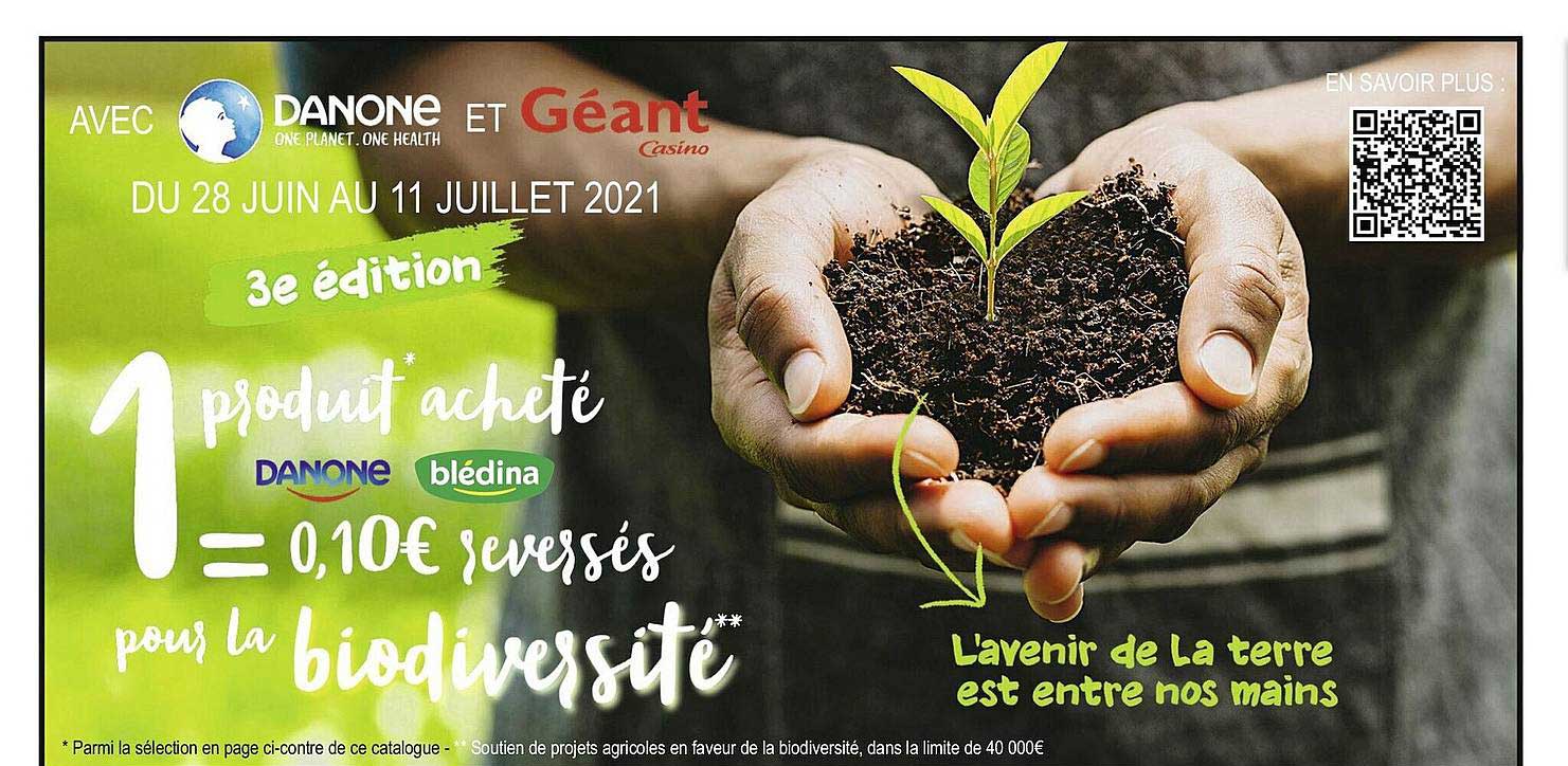 avec danone et géant casino : 1 produit acheté danone blédina = 0.10euro reversés pour la biodiversité