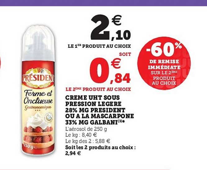 crème uht sous pression légère 28% mg président ou à la mascarpone 33% mg galbani