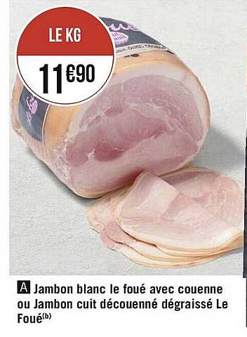 Jambon Blanc Le Foué Avec Couenne Ou Jambon Cuit Découenné Dégraissé Le Foué