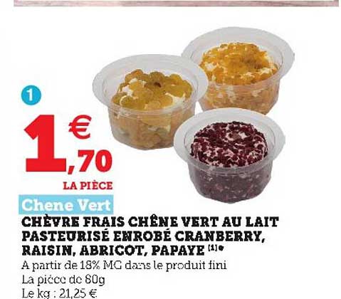 chèvre frais chêne vert au lait pasteurisé enrobé cranberry, raisin, abricot, papaye