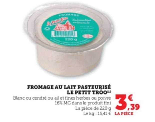 fromage au lait pasteurisé le petit trôo