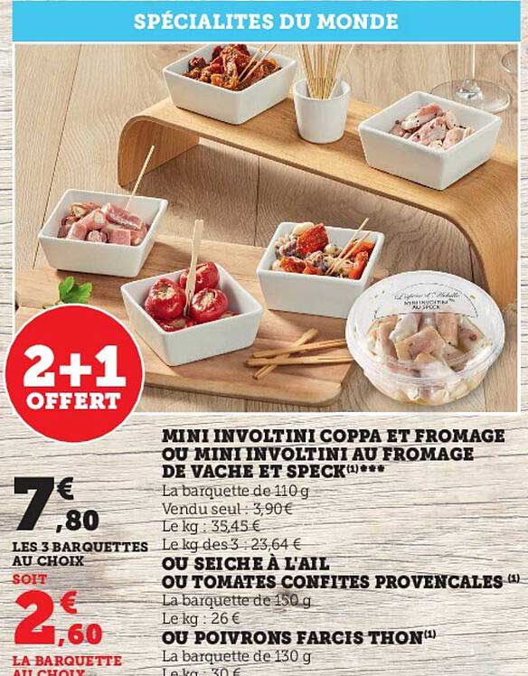 min involtini coppa et fromage ou mini involtini au fromage de vache et speck ou seiche à l'ail ou tomates confites provençales ou poivrons farcis thon