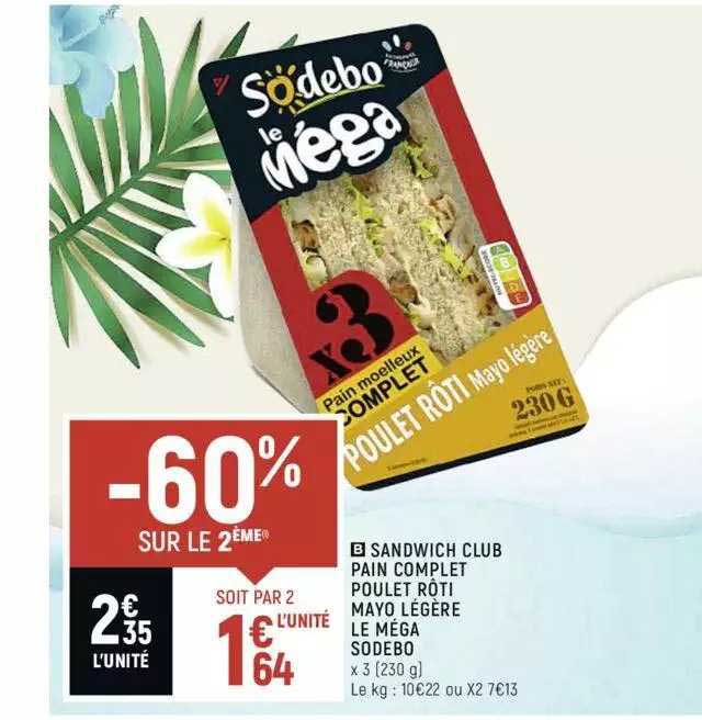Sandwich Club Pain Complet Poulet Rôti Mayo Légère Le Méga Sodebo -60% Sur Le 2ème