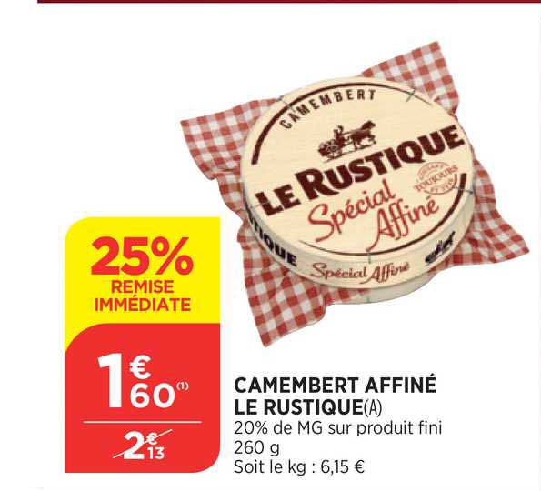 Camembert Affiné Le Rustique 25% Remise Immédiate