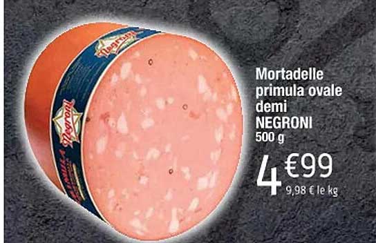Mortadelle Primula Ovale Demi Negroni
