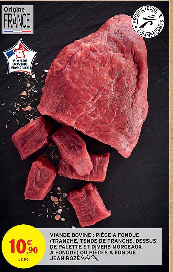 viande bovine : pièce à fondue (tranche, tende de tranche, dessus de palette et divers morceaux à fondue) ou pièces à fondue jean rozé