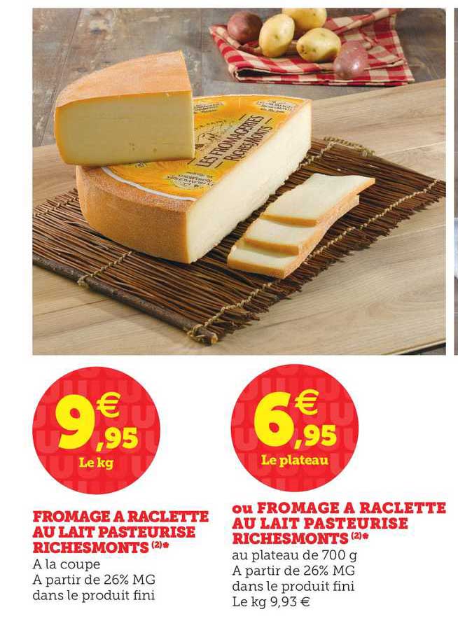 Fromage à Raclette Au Lait Pasteurisé Richemonts Ou Fromage à Raclette Au Lait Pasteurisé Richemonts