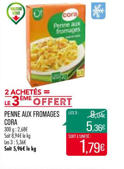 penne aux fromages cora 2 achetés = le 3ème offert