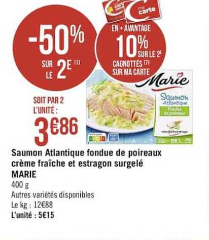 saumon atlantique fondue de poireaux crème fraîche et estragon surgelé marie  -50% sur le 2è