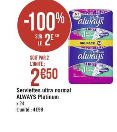 Serviettes Ultra Normal Always Platinum -100% Sur Le 2e