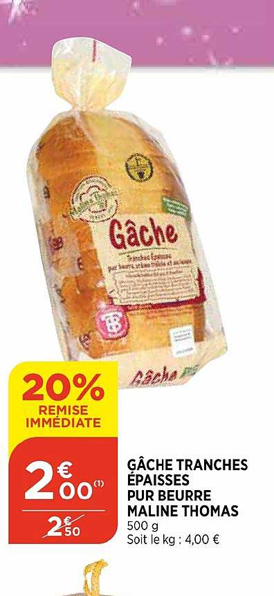 gâche tranches épaisses pur beurre maline thomas