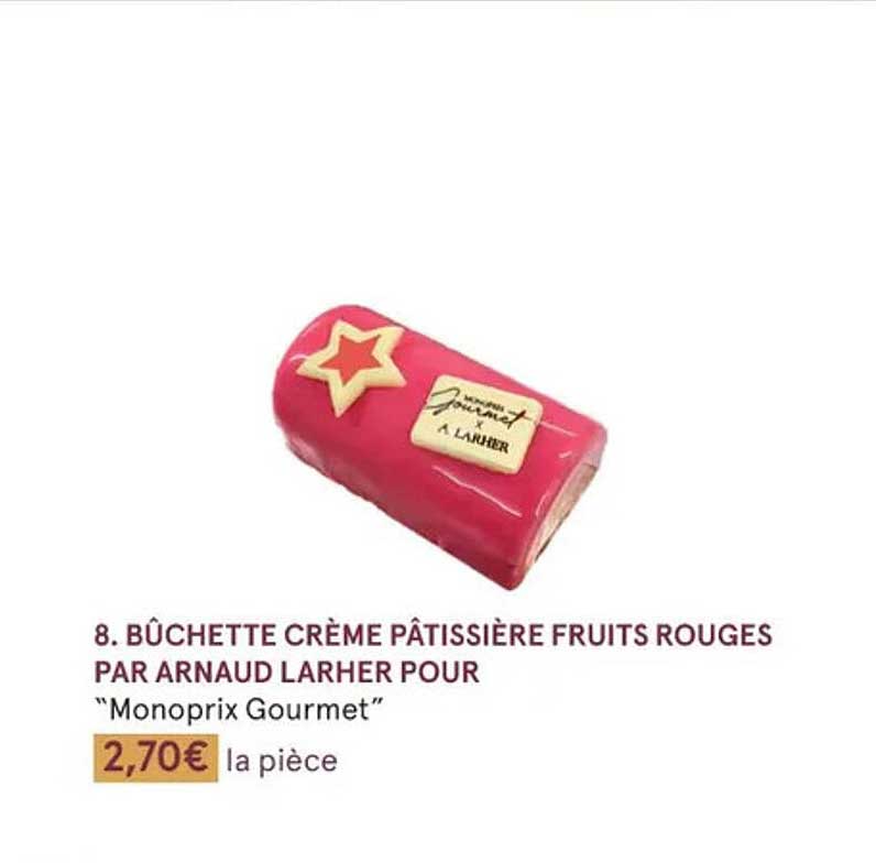 bûchette crème pâtissière fruits rouges par arnaud larher pour "monoprix gourmet"