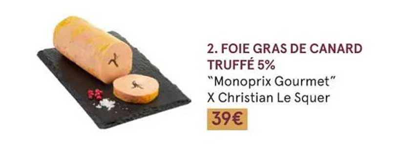 foie gras de canard truffé 5% "monoprix gourmet" x christian le squer