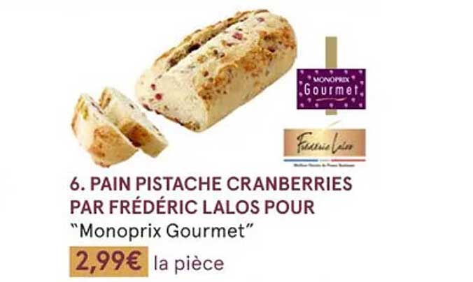 pain pistache cranberries par frédéric lalos pour "monoprix gourmet"
