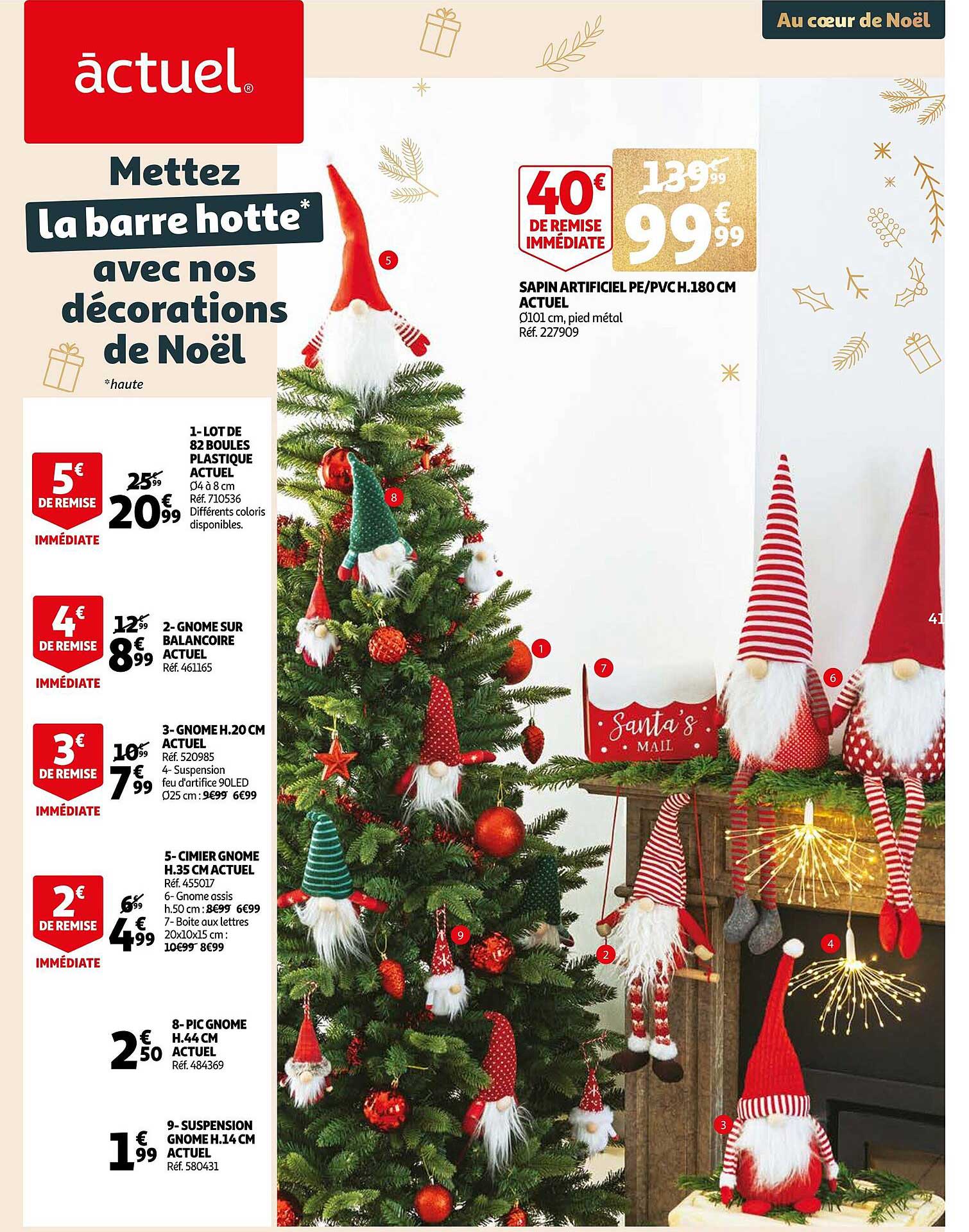 sapin artificiel pe-pvc h.180 cm actuel, lot de 80 boules plastique actuel, gnome sur balancoire actuel, gnome h.20 cm actuel, cimier gnome h.35 cm actuel, pic gnome h.44 cm actuel, suspension gnome