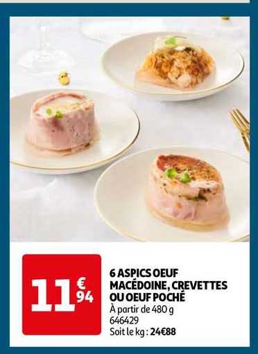 6 aspics œuf macédoine, crevettes ou œuf poché