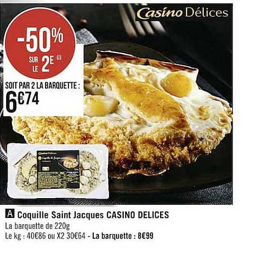 coquille saint jacques casino delices -50% sur le 2e