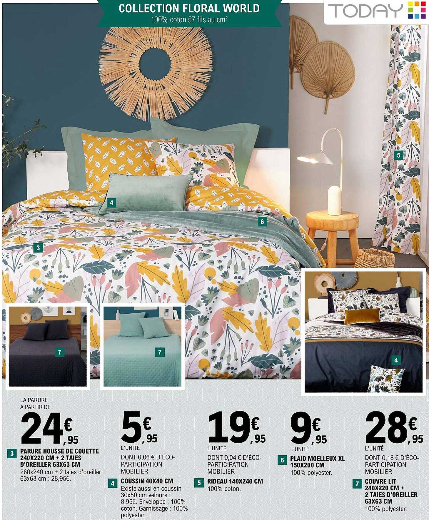 parure housse de couette 240 x 220 cm + 2 taies d'oreiller 63 x 63 cm today, coussin 40 x 40 cm today, rideau 140 x 240 cm today, plaid moelleux xl 150 x 200 cm today, couvre lit 240 x 220 cm today