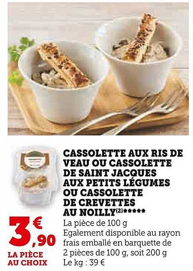 cassolette aux ris de veau ou cassolette de saint jacques aux pétits légumes ou cassolette de crevettes au noilly