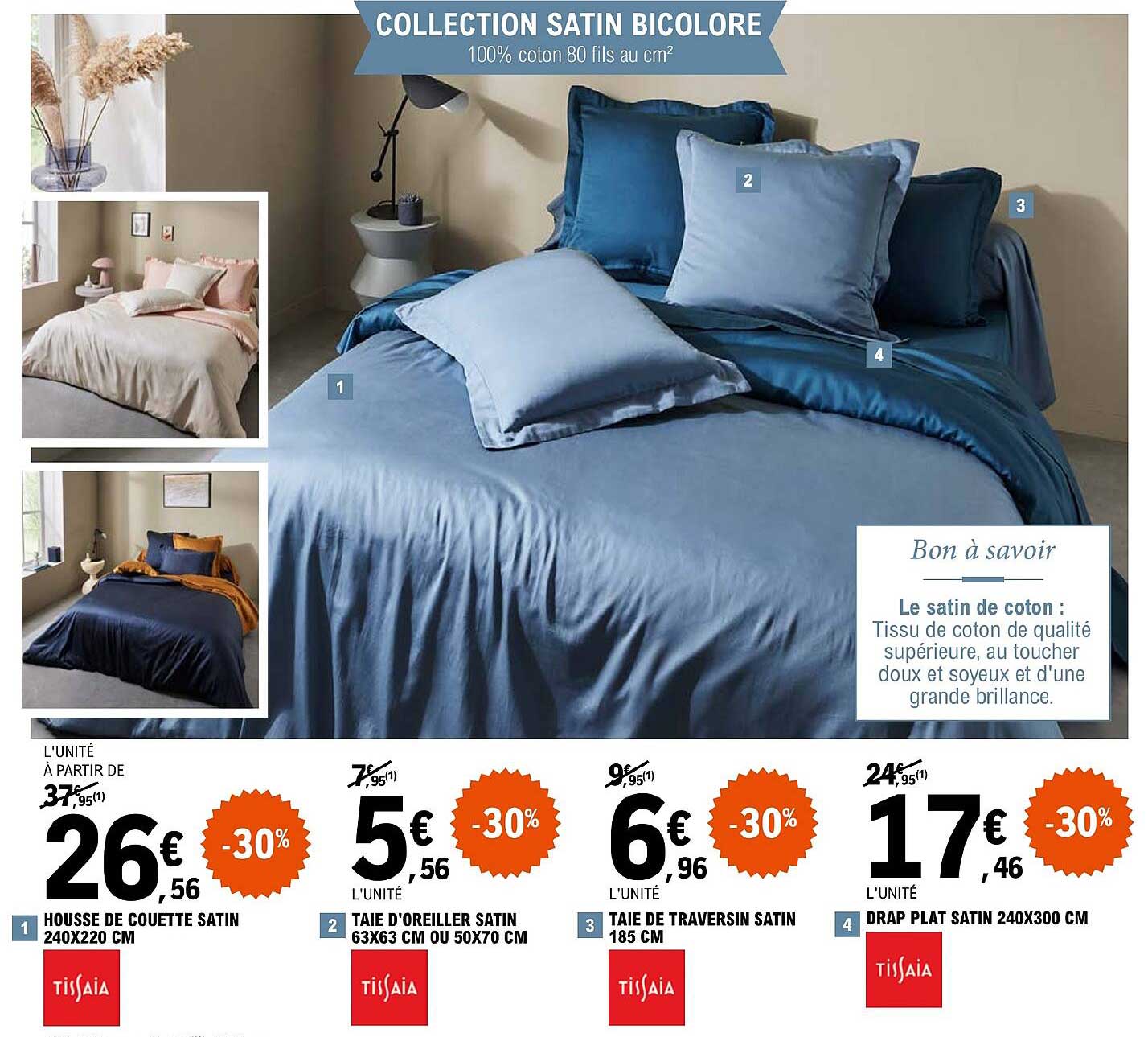 housse de couette satin 240 x 220 cm, taie d'oreiller satin 63 x 63 cm ou 50 x 70 cm, taie de traversin satin 185 cm, drap plat satin 240 x 300 cm