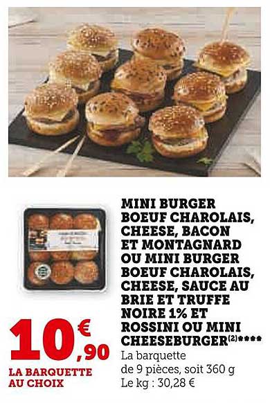 mini burger boeuf charolais, cheese, bacon et montagnards ou mini burger boeuf charolais, brie et truffe noire 1% et rossini ou mini cheeseburger
