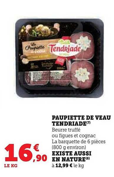 paupiette de veau tendriade existe aussi en nature