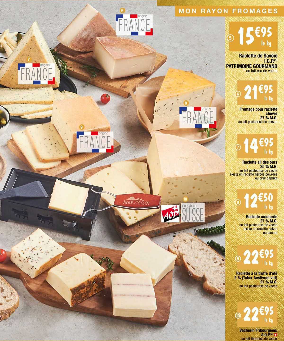 raclette de savoie i.g.p. patrimoine gourmand, fromage pour raclette chèvre 27% m.g., raclette ail des ours 25% m.g., raclette moutarde 27% m.g., raclette à la truffe d'été 2% (tuber aestivum vitt)