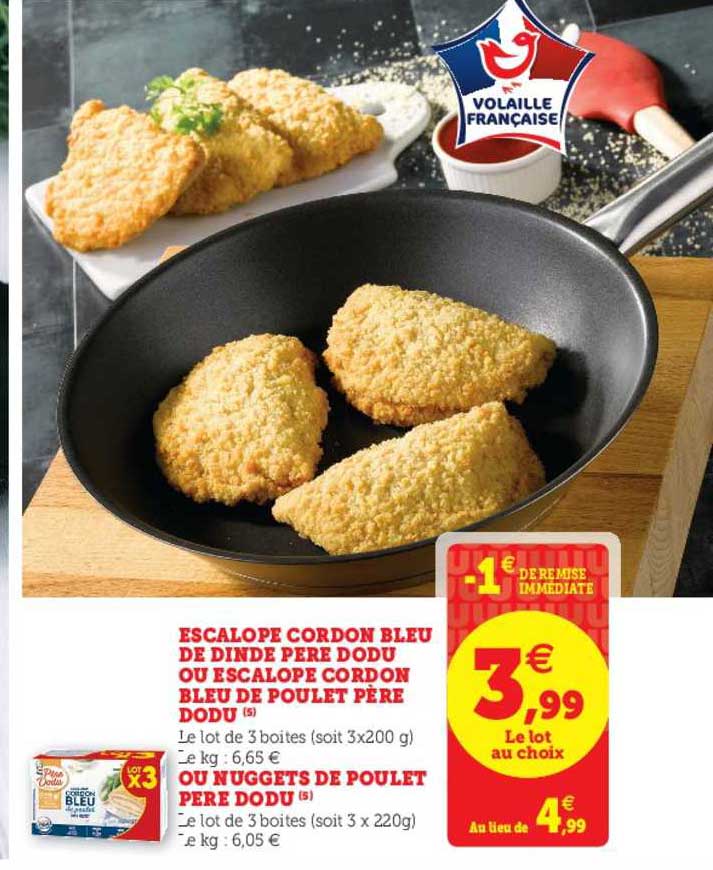escalope cordon bleu de dinde père dodu ou escalope cordon bleu de poulet père dodu ou nuggets de poulet père dodu
