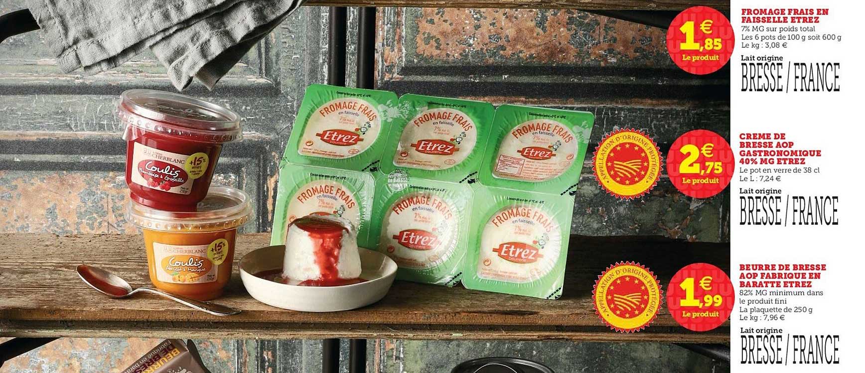 Fromage Frais En Faisselle Etrez, Crème De Bresse Aop Gastronomique 40% Mg Etrez , Beurre De Bresse Aop Fabriqué En Baratte Etrez