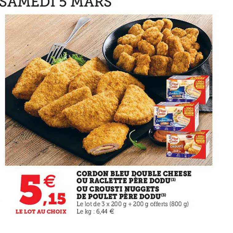 cordon bleu double cheese ou raclette père dodu ou crousti nuggets de poulet père dodu