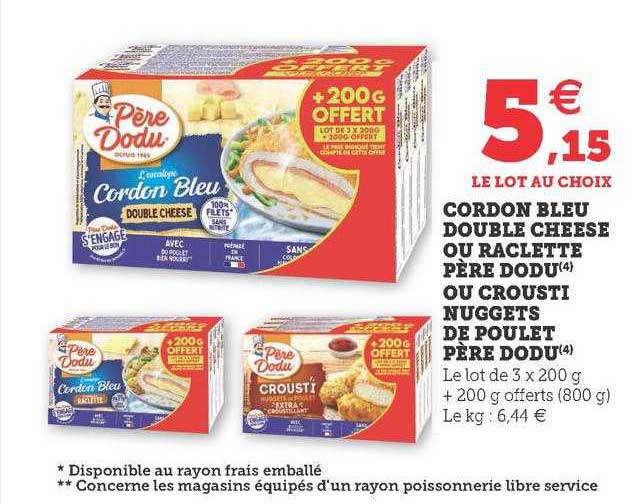 cordon bleu double cheese ou raclette père dodu ou crousti nuggets de poulet père dodu
