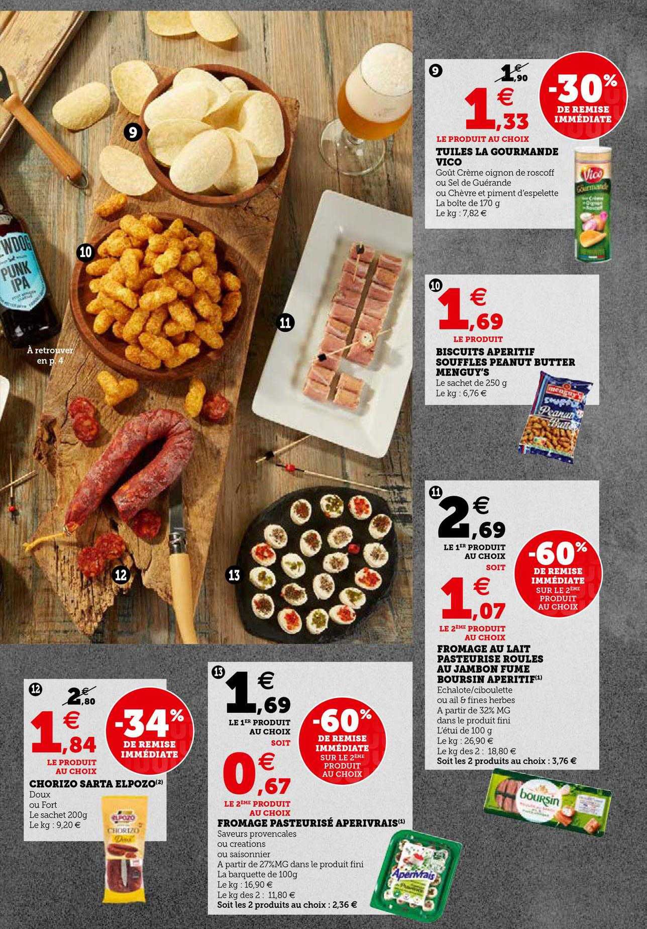 tuiles la gourmands vico, biscuits apéritif soufflés peanut butter menguy's, fromage au lait pasteurisé roulés au jambon fumé boursin apéritif, fromage pasteurisé apérivrais, chorizo sarta elpozo