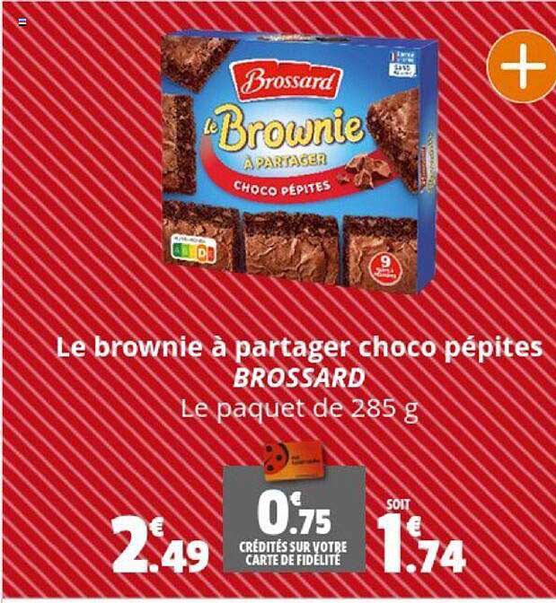 le brownie à partager choco pépites brossard