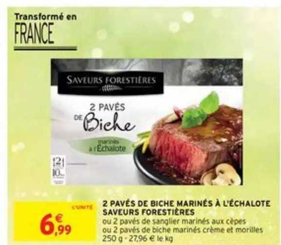 2 pavés de biche marinés à l'échalote saveurs forestières